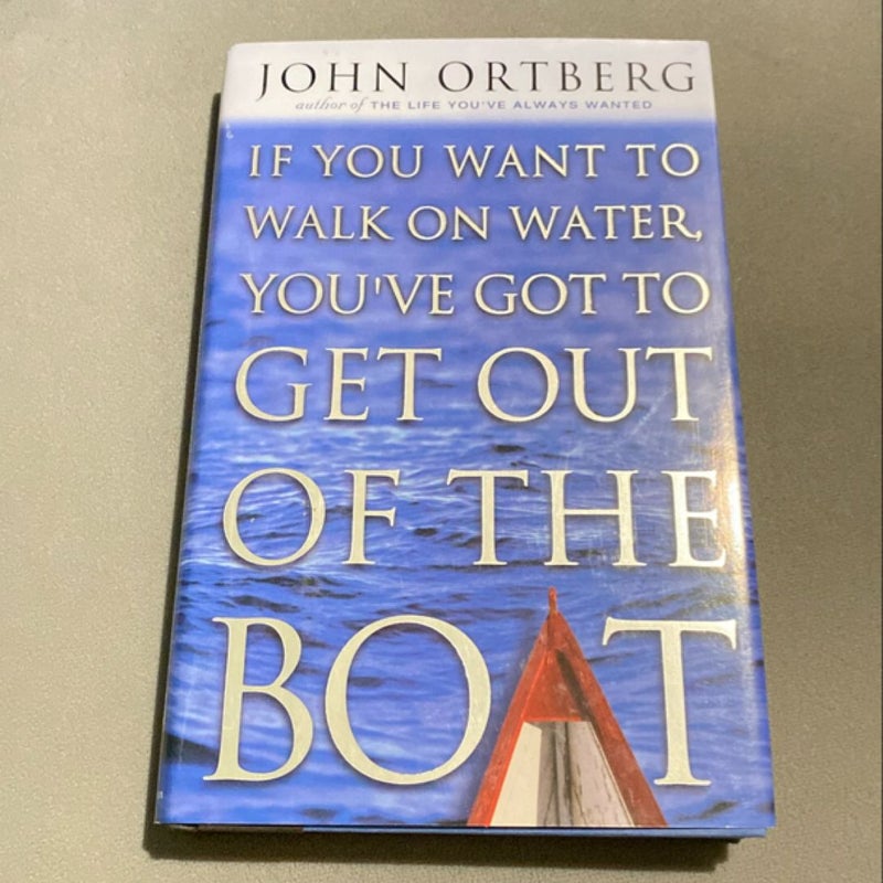 If You Want to Walk on Water, You've Got to Get Out of the Boat