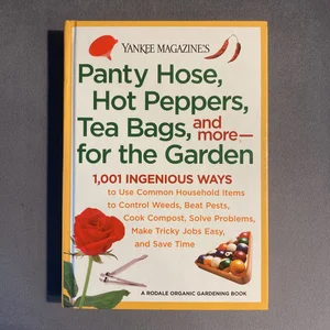 Yankee Magazine's Panty Hose, Hot Peppers, Tea Bags, and More--For the Garden