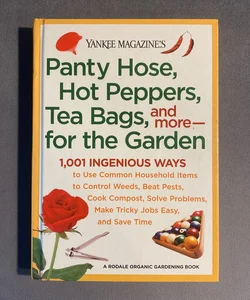 Panty Hose, Hot Peppers, Tea Bags, and More - For the Garden