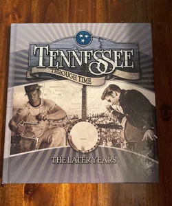 Tennessee Through Time, the Later Years