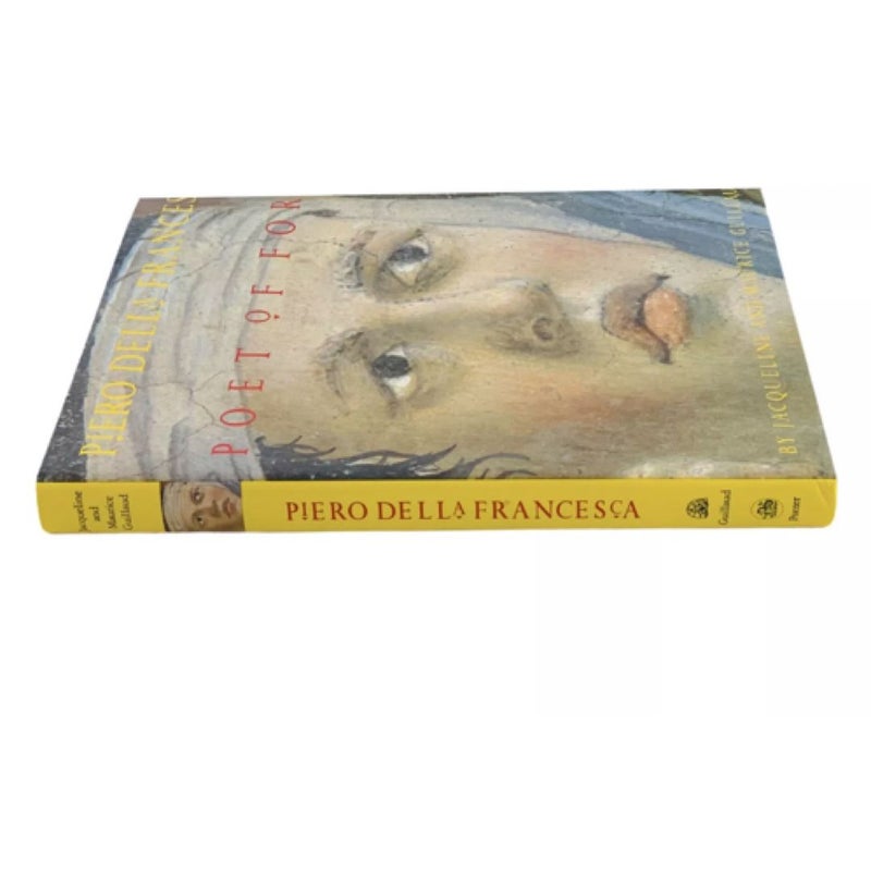 PIERO DELLA FRANCESCA, POET OF FORM By Jacqueline Guillaud & Maurice Guilland 