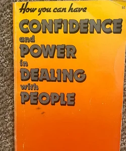 How You Can Have Confidence and Power in Dealing with People