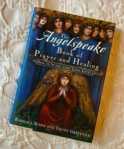 The Angelspeake Book of Prayer and Healing