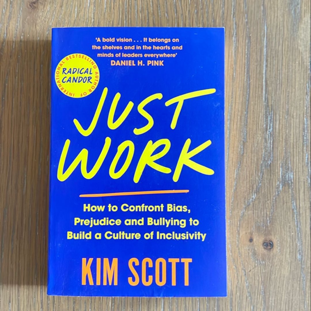 Just Work: How to Confront Bias, Prejudice and Bullying to Build a Culture of Inclusivity