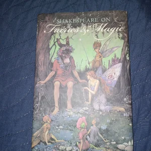 Shakespeare on Fairies and Magic