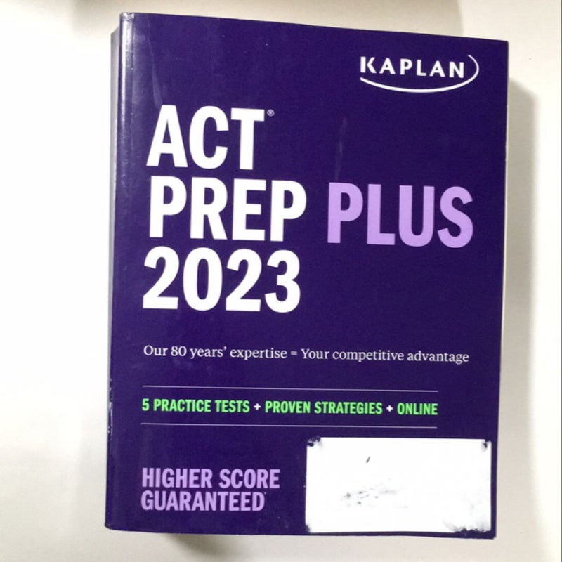 ACT Prep Plus 2023 Includes 5 Full Length Practice Tests, 100s of Practice Questions, and 1 Year Access to Online Quizzes and Video Instruction