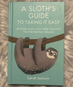 A Sloth’s Guide to Taking it Easy 