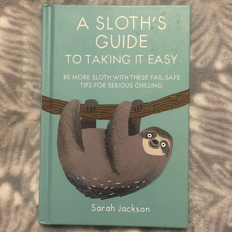 A Sloth’s Guide to Taking it Easy 