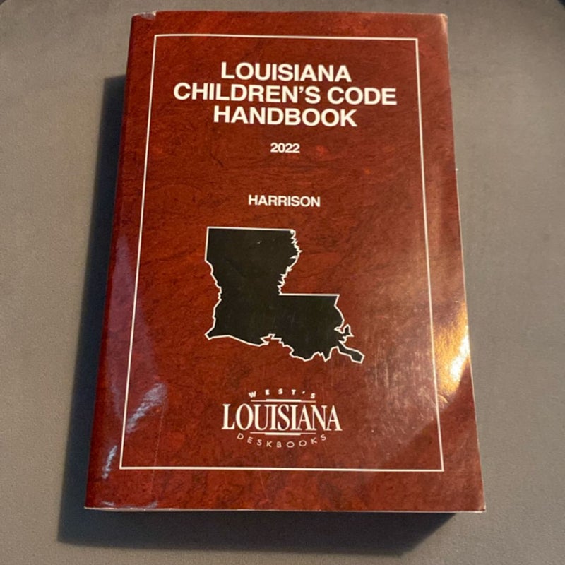 Louisiana Children’s Code Handbook 2022