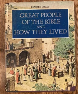 Great people of the Bible and how they lived