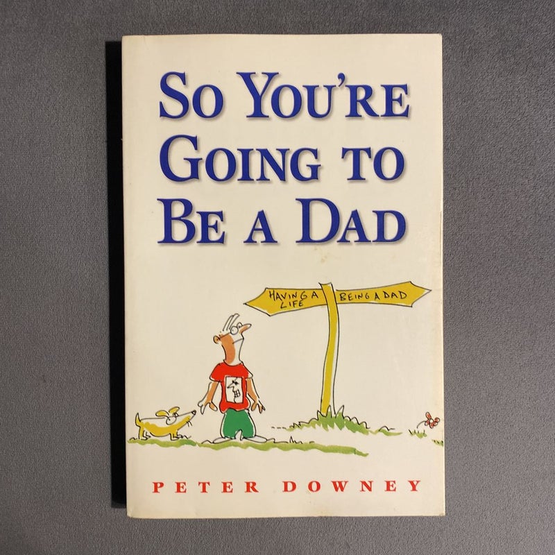 So You're Going to Be a Dad