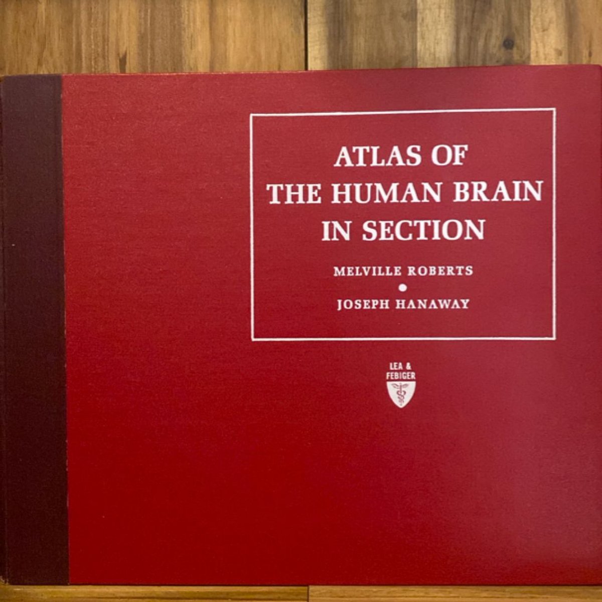 Atlas of the Human Brain in Section by Melville Roberts, Joseph Hanaway
