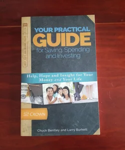 Your Practical Guide for Saving,  Spending and Investing 