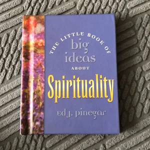 The Little Book of Big Ideas about Spirituality