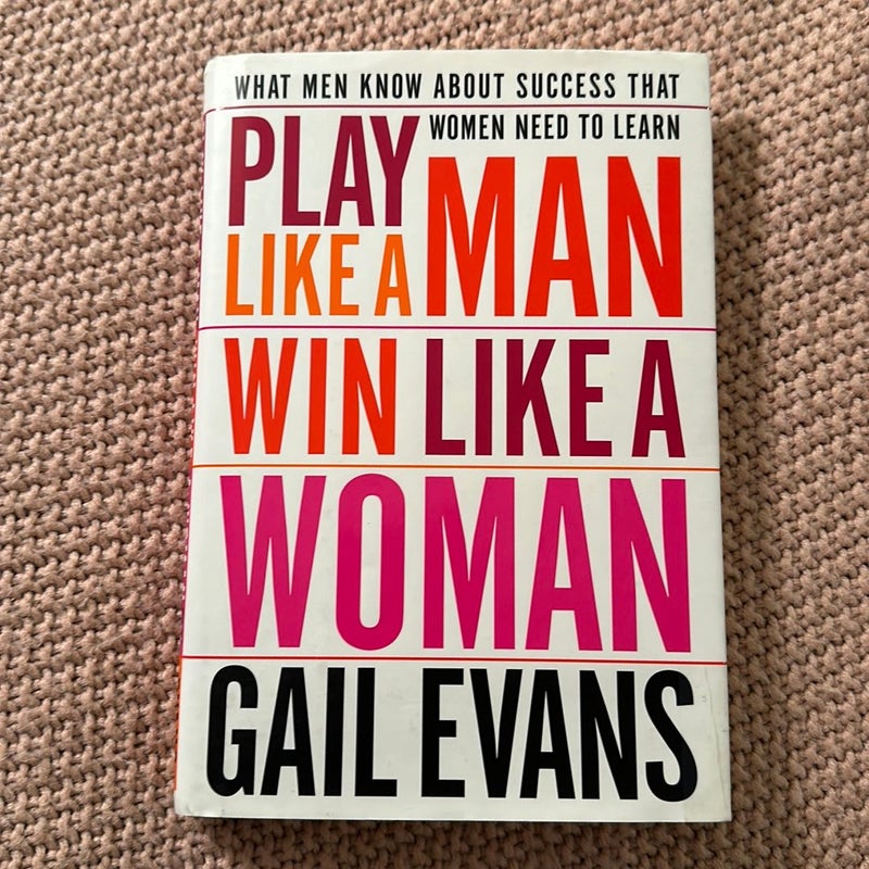 Play Like a Man, Win Like a Woman