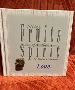 Nine Fruits of the Spirit - Love