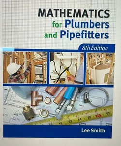 Mathematics for plumbers and pipe fitters 