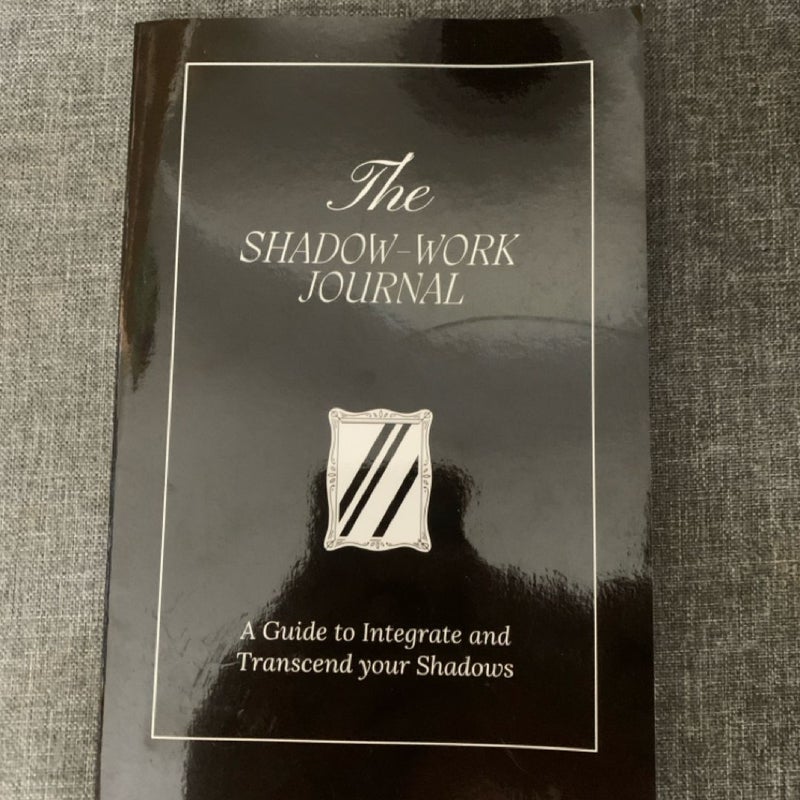 The Shadow Work Journal: a Guide to Integrate and Transcend Your Shadows