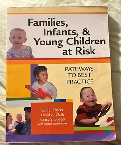 Families, Infants, and Young Children at Risk