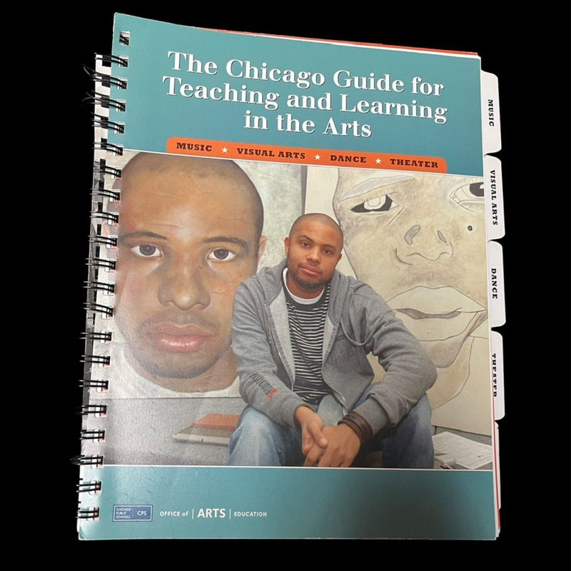 The Chicago Guide for Teaching and Learning in the Arts MUSIC* VISUAL ARTS * DANCE * THEATER