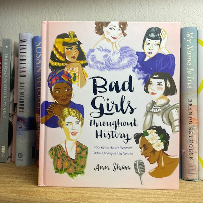 Bad Girls Throughout History: 100 Remarkable Women Who Changed the World (Women in History Book, Book of Women Who Changed the World)