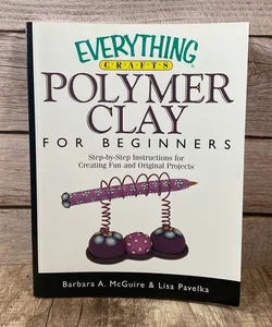 Polymer Crafts for Beginners: everything crafts