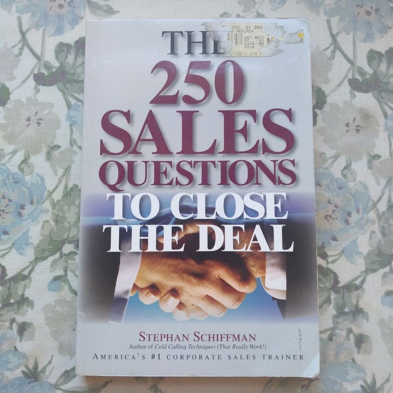 The 250 Sales Questions to Close the Deal