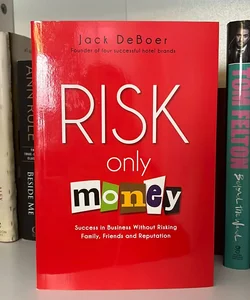 Risk Only Money