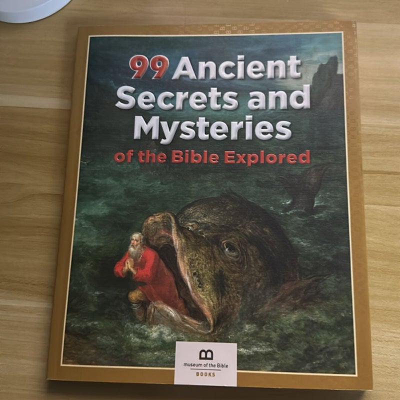 99 Ancient Secrets and Mysteries of the Bible Explored
