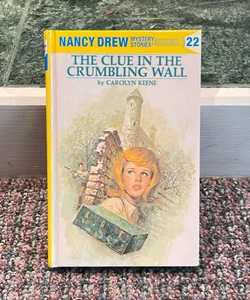 Nancy Drew 22: the Clue in the Crumbling Wall