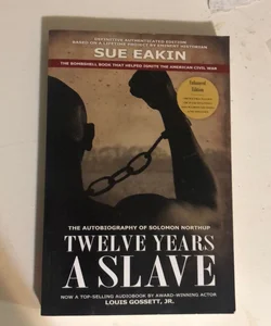 Twelve Years a Slave  14- Enhanced Edition by Dr. Sue Eakin Based on a Lifetime Project. New Info, Images, Maps