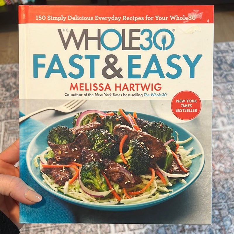 The Whole30 Fast and Easy Cookbook