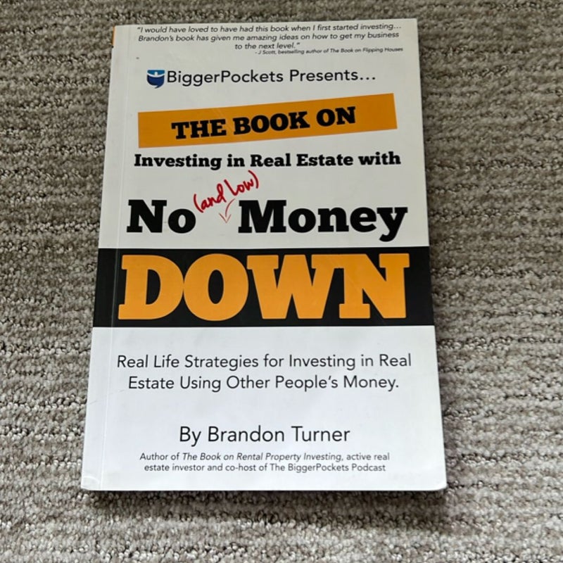 The Book on Investing in Real Estate with No (and Low) Money Down