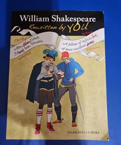 William Shakespeare Rewritten by You