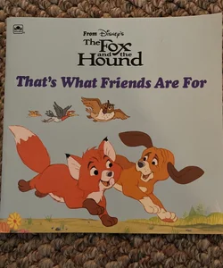 The Fox and the Hound That's What Friends Are For