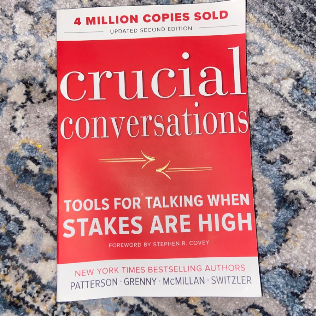 Crucial Conversations Tools for Talking When Stakes Are High, Second Edition