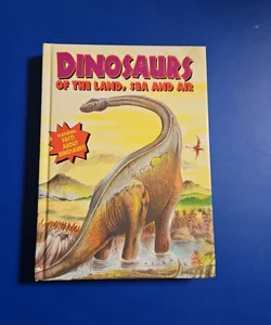 Dinosaurs of the Land, Sea, and Air