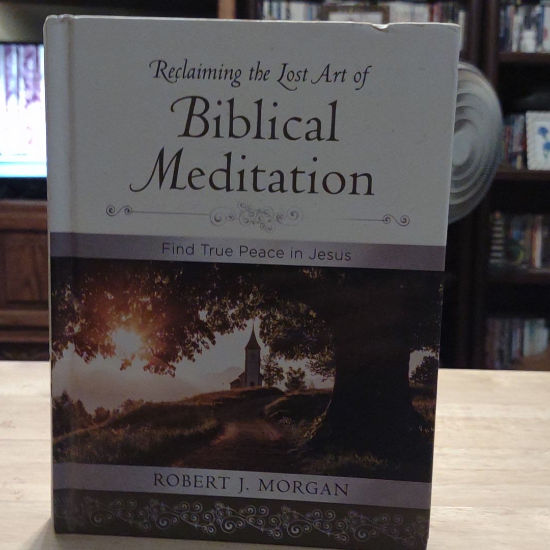 Reclaiming the Lost Art of Biblical Meditation