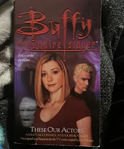 Buffy the vampire slayer These our actors