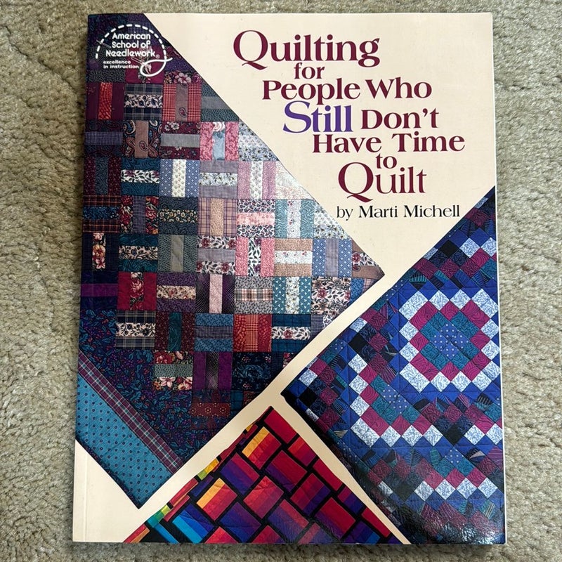 Quilting for people who still don’t have time to quilt Quilting for people who still don’t have time to quilt