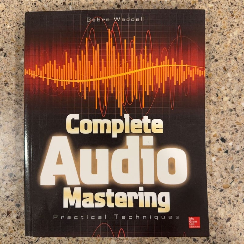 Complete Audio Mastering: Practical Techniques