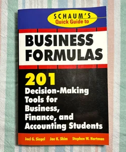 Schaum's Quick Guide to Business Formulas: 201 Decision-Making Tools for Business, Finance, and Accounting Students