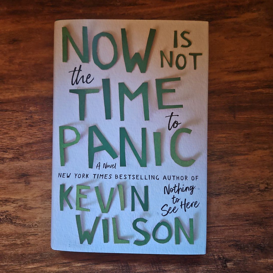 Now Is Not the Time to Panic by Kevin Wilson