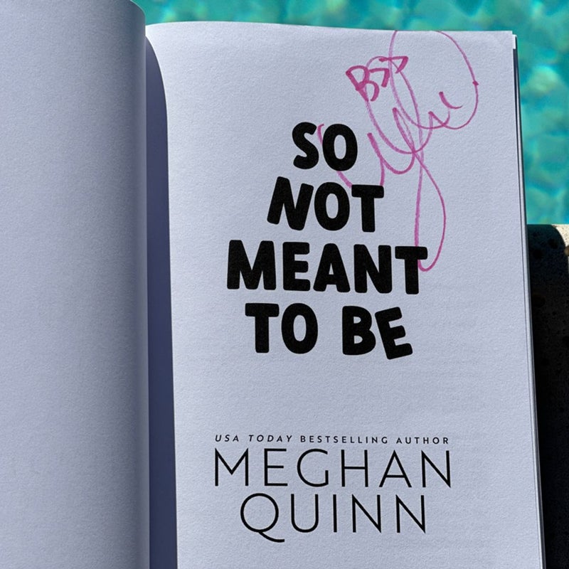 SIGNED by hand So Not Meant 2024 to be Meghan Quinn