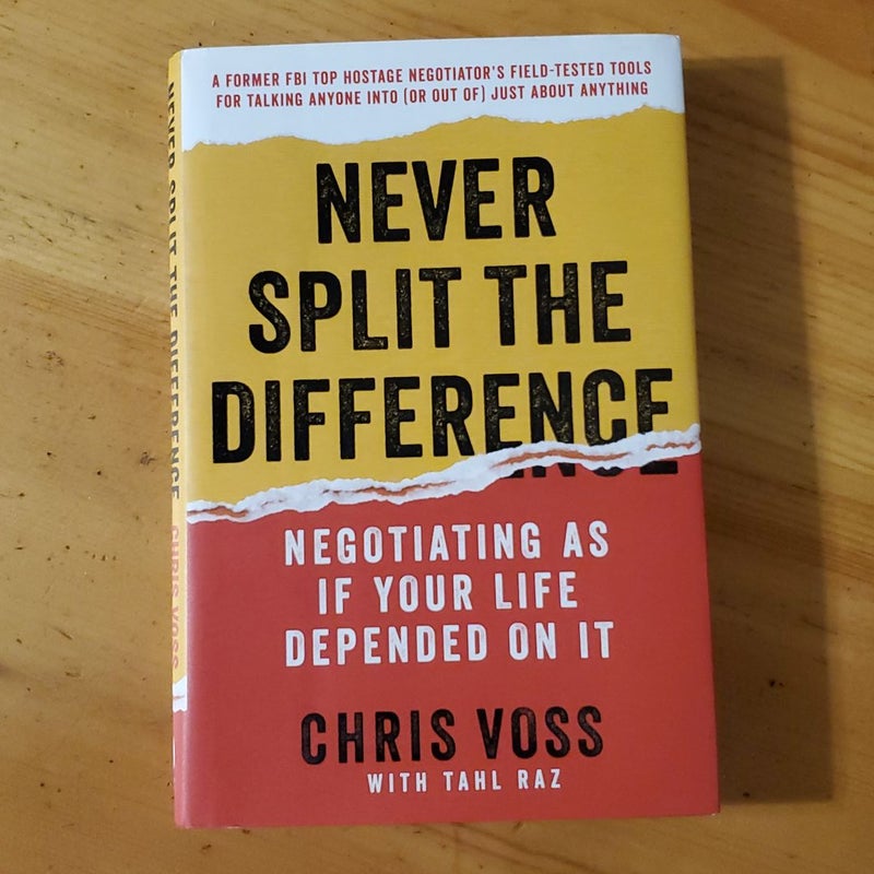 Never Split the Difference by Chris Voss, Tahl Raz