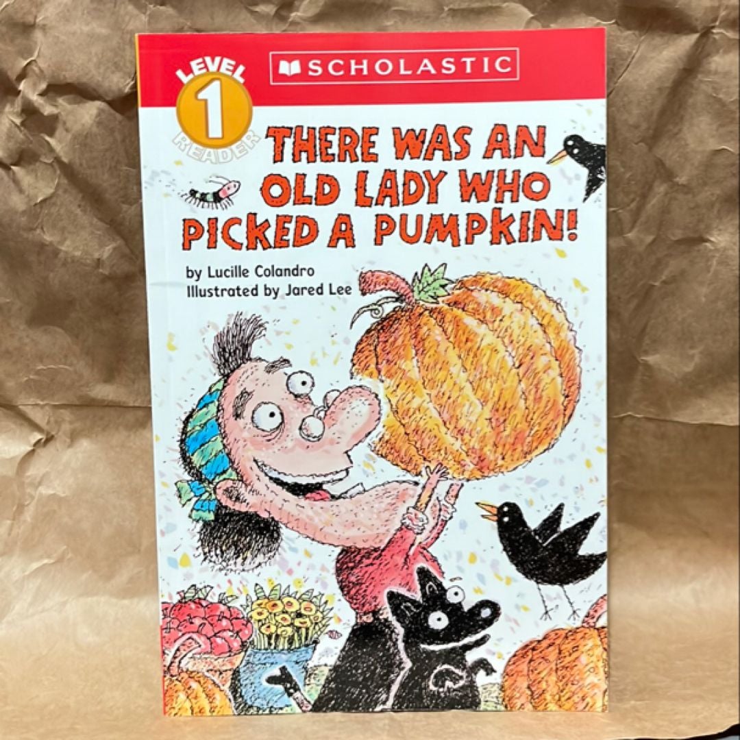 There Was an Old Lady Who Picked a Pumpkin! (Scholastic Reader, Level 1)