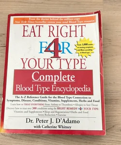 Eat Right 4 Your Type Complete Blood Type Encyclopedia