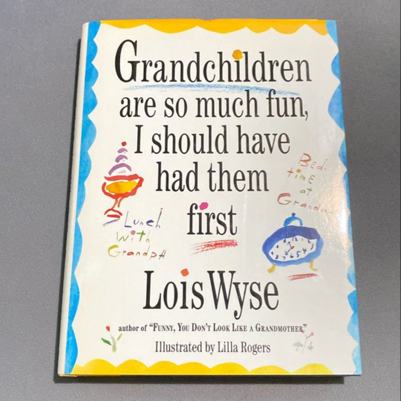Grandchildren Are So Much Fun I Should've Had Them First