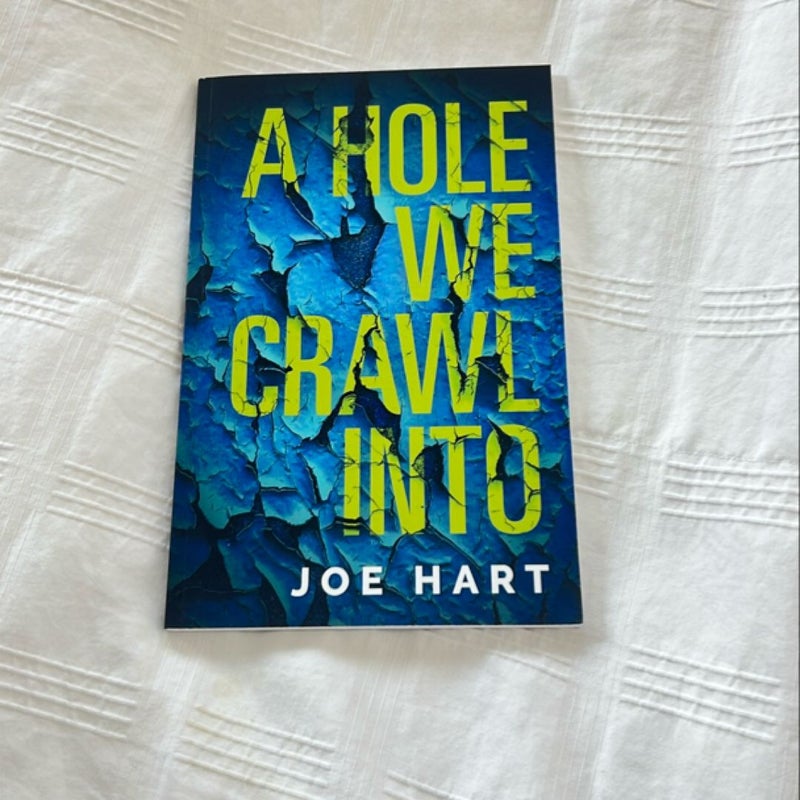 A Hole We Crawl Into (signed)