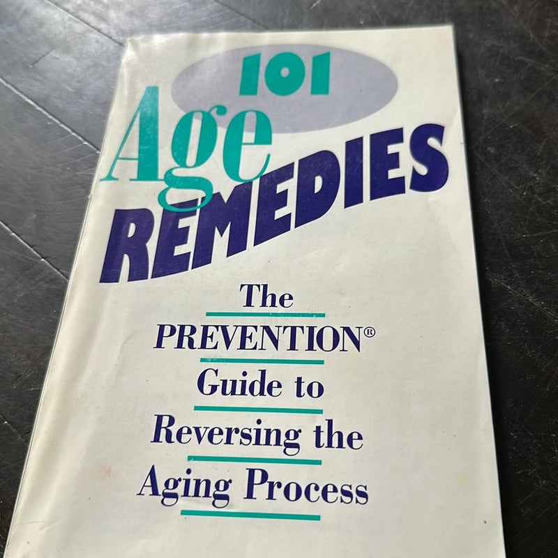 101 Age Remedies the prevention guide to reversing the aging process